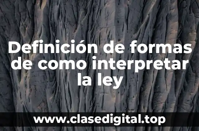 Ejemplos de formas de como interpretar la ley