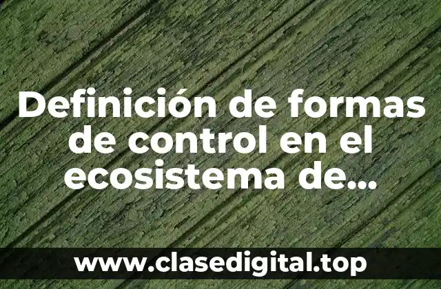 Definición de formas de control en el ecosistema de Puebla