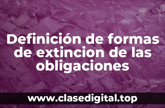 Definición de formas de extincion de las obligaciones