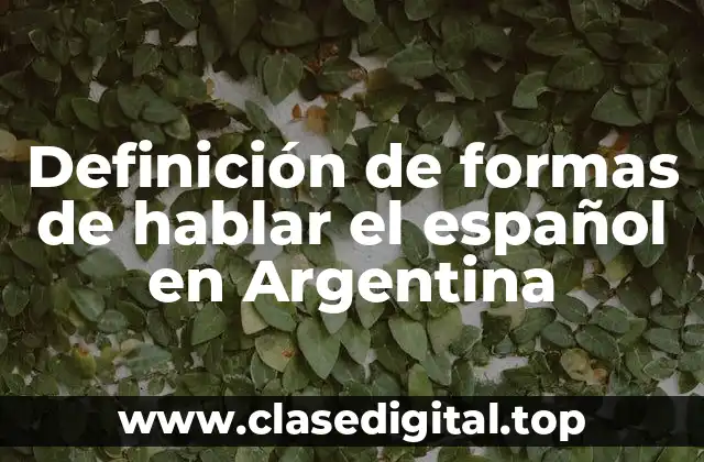 Definición de formas de hablar el español en Argentina