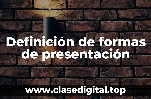 Definición de formas de presentación