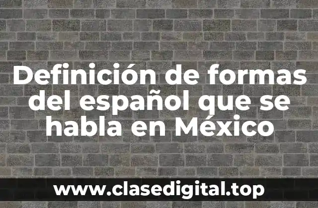 Definición de formas del español que se habla en México
