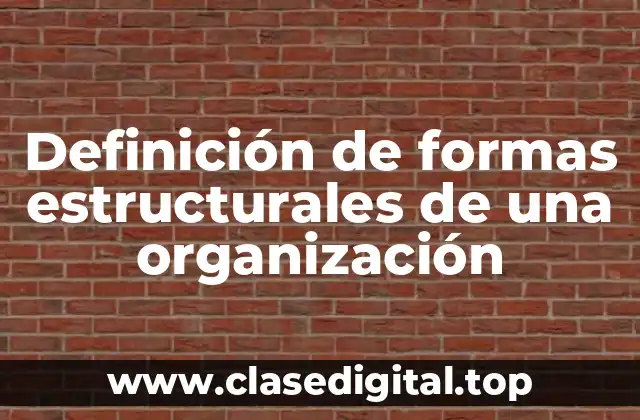Definición de formas estructurales de una organización