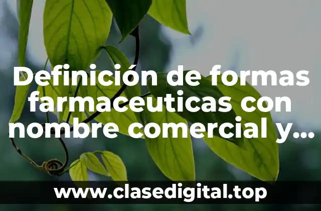 Definición de formas farmaceuticas con nombre comercial y generico solidas