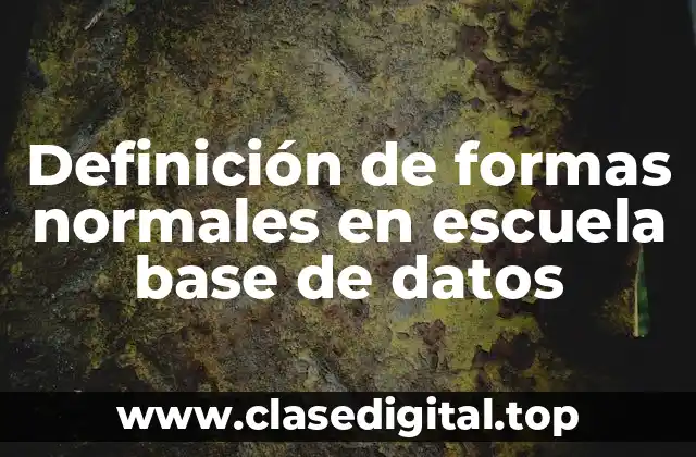 Definición de formas normales en escuela base de datos