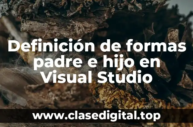 Definición de formas padre e hijo en Visual Studio