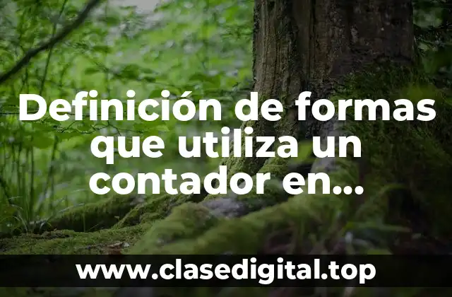 Definición de formas que utiliza un contador en administración