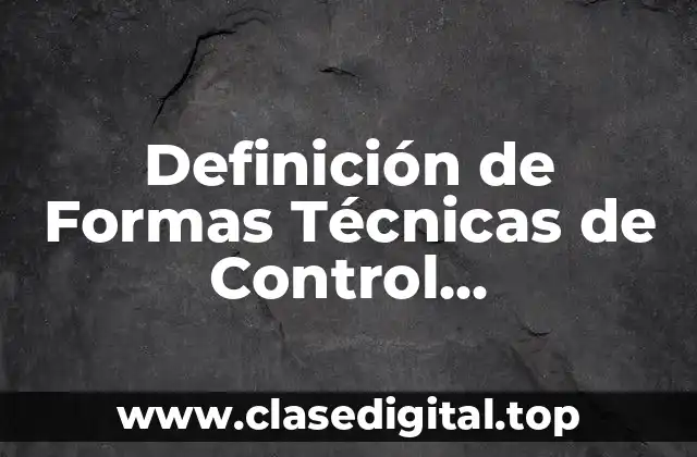 Definición de Formas Técnicas de Control Administrativo