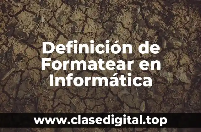 Definición de Formatear en Informática