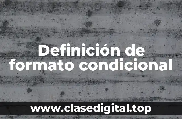 Definición técnica de formato condicional