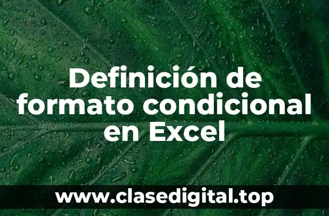 Definición técnica de formato condicional en Excel