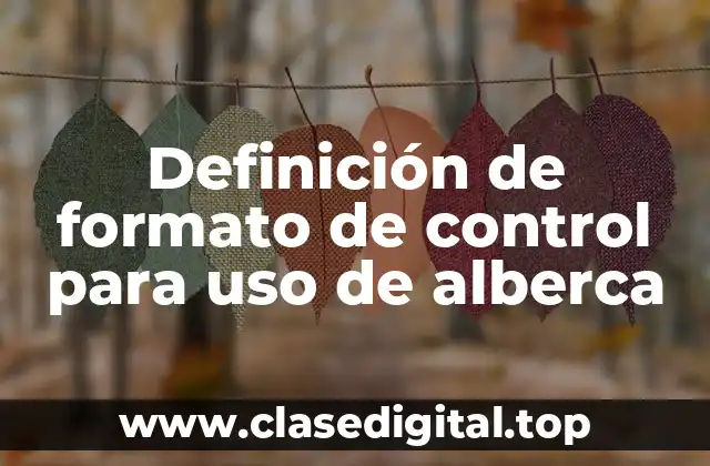 Definición de formato de control para uso de alberca