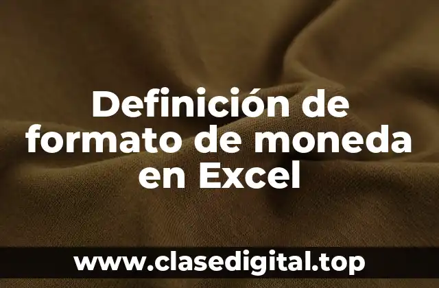 Definición técnica de formato de moneda en Excel