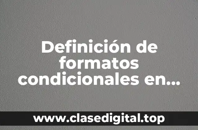 Ejemplos de formatos condicionales en Excel
