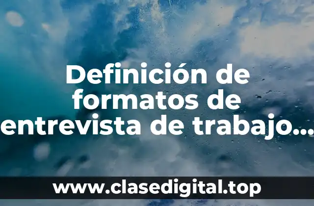 Definición de formatos de entrevista de trabajo de una compañía