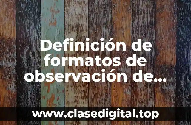 Definición de formatos de observación de clases en preescolar