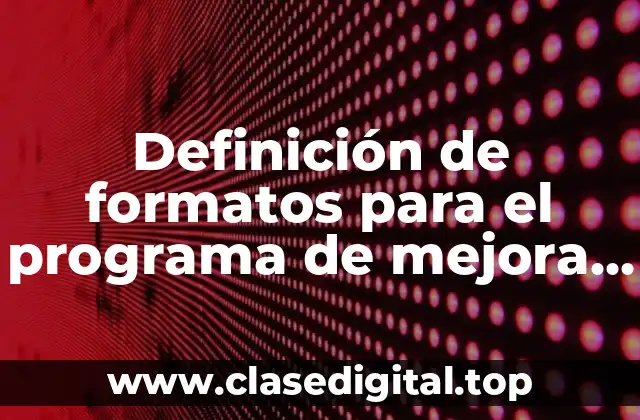 Definición de formatos para el programa de mejora continua