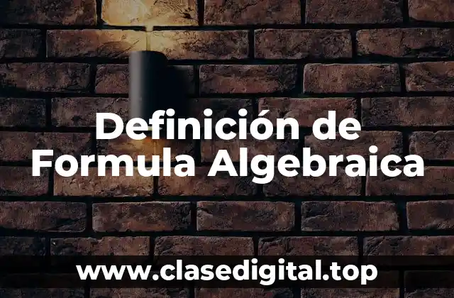 Definición de Formula Algebraica