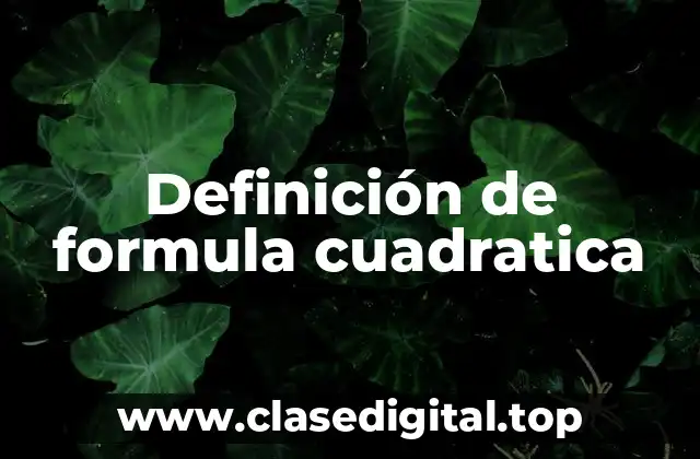 Definición de formula cuadratica