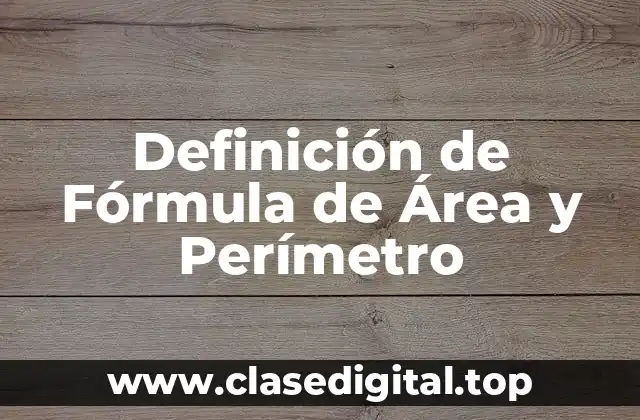 Definición de Fórmula de Área y Perímetro