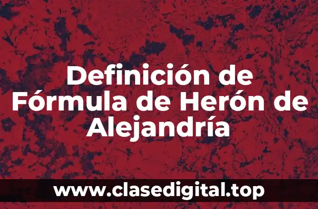 Definición técnica de Fórmula de Herón de Alejandría