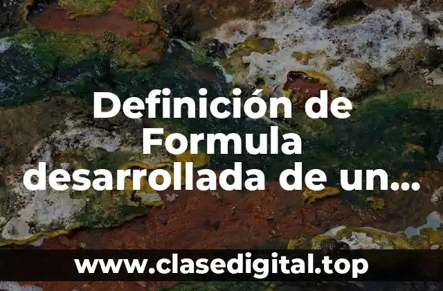 Definición de Formula desarrollada de un compuesto