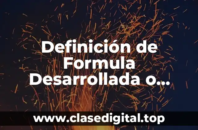 Definición de Formula Desarrollada o Estructural