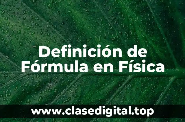 Definición Técnica de Fórmula en Física