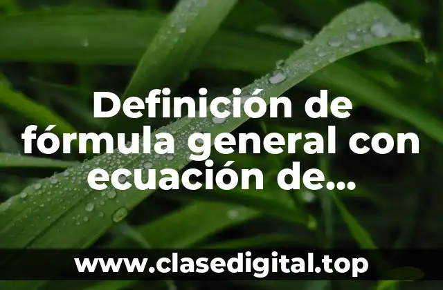 Definición de fórmula general con ecuación de segundo grado