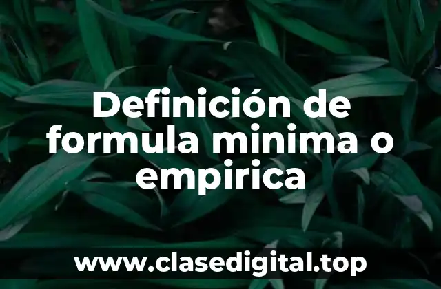 Ejemplos de formula minima o empirica