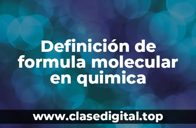Definición de formula molecular en quimica