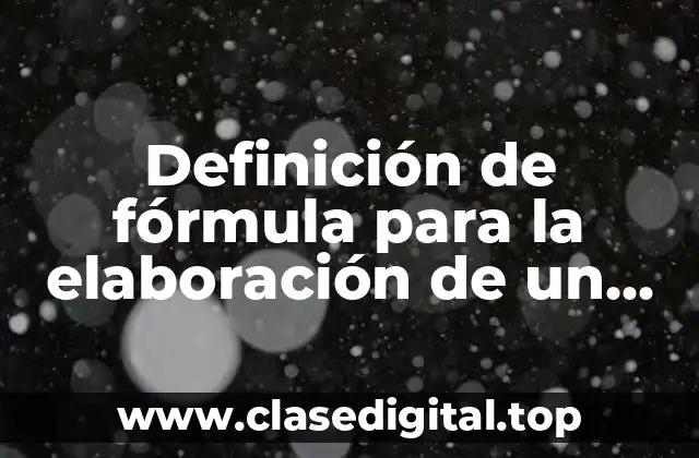 Ejemplos de fórmula para la elaboración de un producto