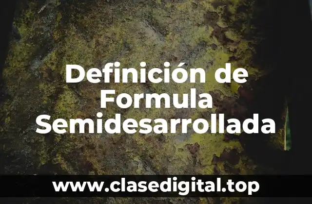 Definición de Formula Semidesarrollada