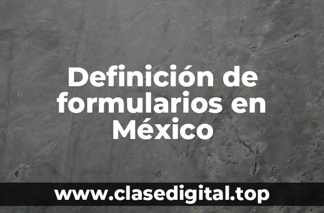 Definición de formularios en México