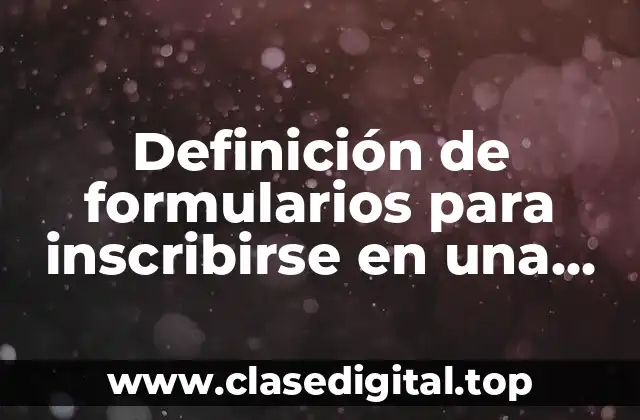 Ejemplos de formularios para inscribirse en una escuela cultural