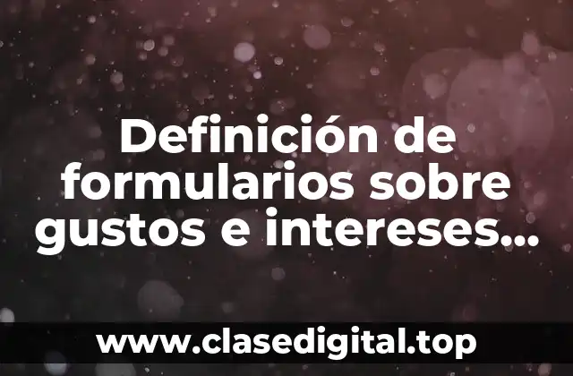 Definición de formularios sobre gustos e intereses para niños