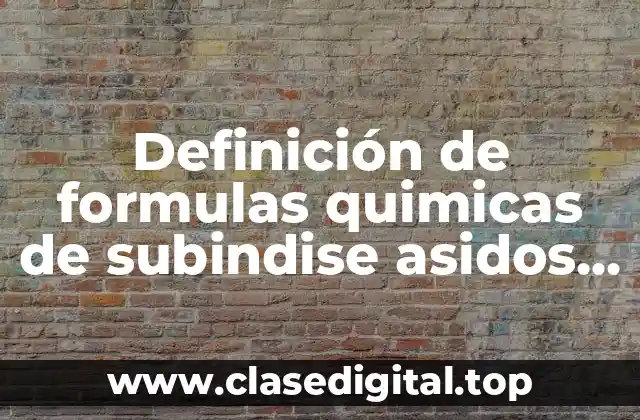 Definición de formulas quimicas de subindise asidos nitricos