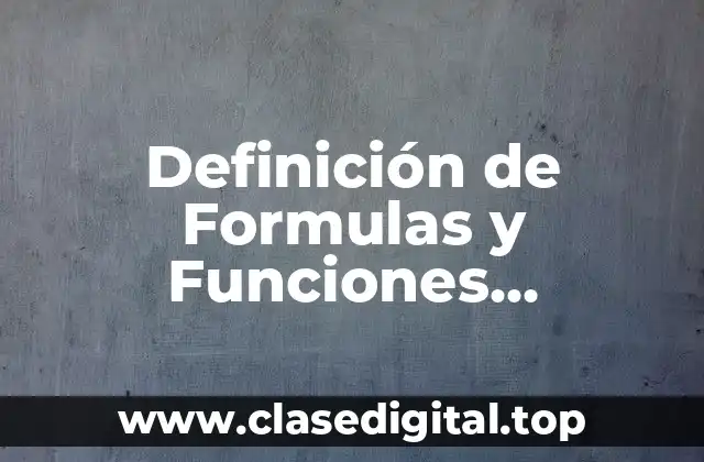 Definición de Formulas y Funciones Matemáticas en Excel