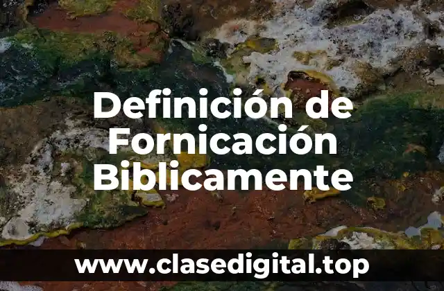 Definición de Fornicación Biblicamente