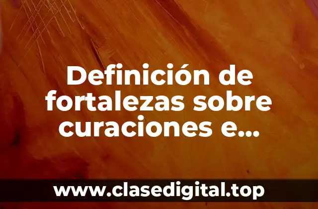 Definición de fortalezas sobre curaciones e inyecciones