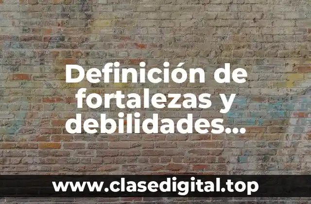 Definición de fortalezas y debilidades docentes