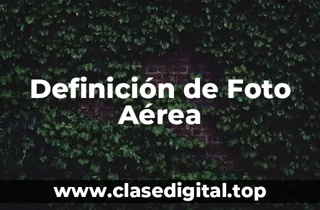 Definición de Foto Aérea
