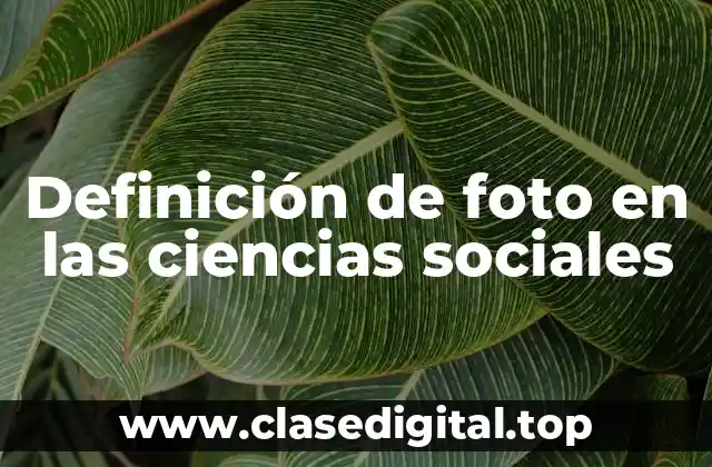 Definición de foto en las ciencias sociales