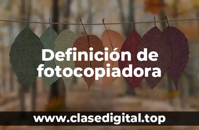Definición de fotocopiadora