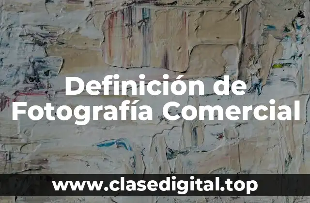 Definición de Fotografía Comercial