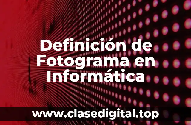 Definición de Fotograma en Informática