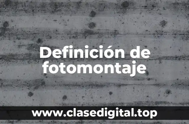 Definición de fotomontaje