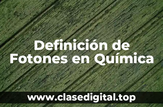Definición de Fotones en Química