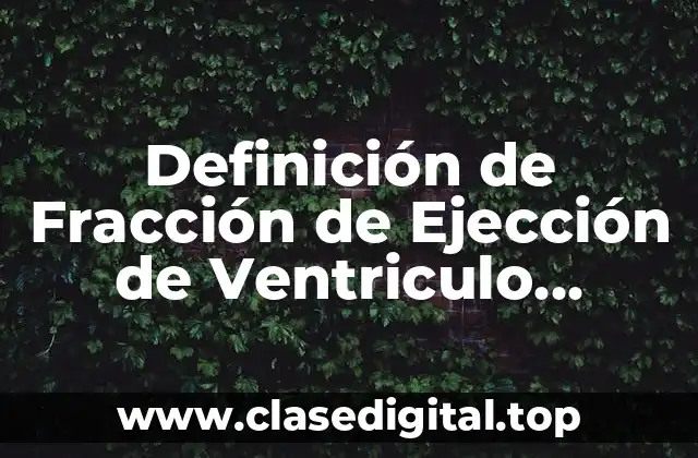 Definición de Fracción de Ejección de Ventriculo Izquierdo