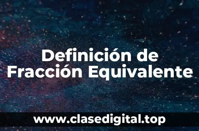 Definición de Fracción Equivalente